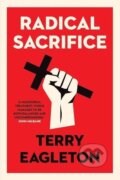 Radical Sacrifice - Terry Eagleton, Yale University Press, 2020