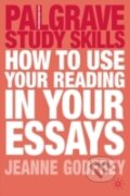 Kniha: How to Use Your Reading in Your Essays (Jeanne Godfrey). Palgrave, 2009