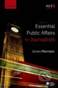 Kniha: Essential Public Affairs for Journalists (James Morrison). Oxford University Press, 2013