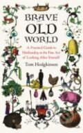 Kniha: Brave Old World (Tom Hodgkinson). , 2011