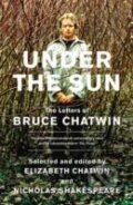 Kniha: Under The Sun (Bruce Chatwin). Vintage, 2011