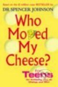 Kniha: Who Moved My Cheese? for Teens (Spencer Johnson). Vermilion, 2003