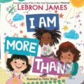 Kniha: I Am More Than (LeBron James). HarperCollins, 2024