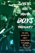 Kniha: Where Are Your Boys Tonight?: The Oral History of Emo´s Mainstream Explosion 1999-2008 (Chris Payne), 2023