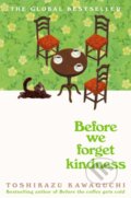 Before We Forget Kindness - Toshikazu Kawaguchi, Picador, 2024