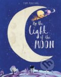 By the Light of the Moon - Tom Percival, Bloomsbury, 2016