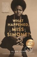 What Happened, Miss Simone - Alan Light, Canongate Books, 2017