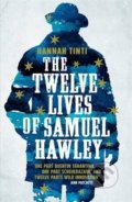 The Twelve Lives of Samuel Hawley - Hannah Tinti, Tinder, 2017