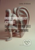 Understanding Policy Attitudes: Effect of Affective Source Cues on Political Reasoning - Lenka Hrbková, Masarykova univerzita, 2017