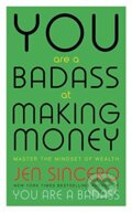You Are a Badass at Making Money - Jen Sincero, Hodder and Stoughton, 2017