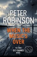 When the Music&#039;s Over - Peter Robinson, Hodder and Stoughton, 2017
