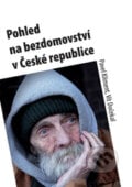 Pohled na bezdomovství v České republice - Pavel Kliment, Vít Dočekal, 2017