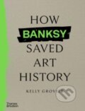Kniha: How Banksy Saved Art History (Kelly Grovier). Thames & Hudson, 2024