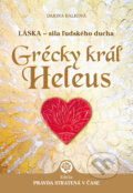 Kniha: Grécky kráľ Heleus (Darina Balková). Darina Balková, 2023