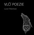 Kniha: Vlčí poezie (Lucie Fríbertová). Práh, 2024