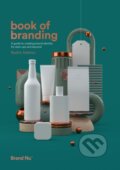 Kniha: Book of Branding: a guide to creating brand identity for start-ups and beyond (Radim Malinic)