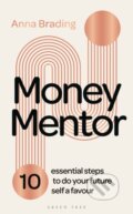 Kniha: Money Mentor : 10 essential steps to do your future self a favour (Anna Brading). Green Tree, 2024