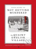 Kniha: Your Guide to Not Getting Murdered in a Quaint English Village (Maureen Johnson)