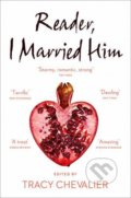 Kniha: Reader, I Married Him (Tracy Chevalier). HarperCollins, 2017