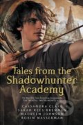 Tales from the Shadowhunter Academy - Cassandra Clare, Walker books, 2017