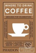 Where to Drink Coffee - Avidan Ross, Phaidon, 2017