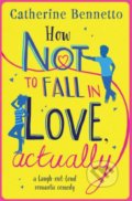 How Not to Fall in Love, Actually - Catherine Bennetto, Simon & Schuster, 2017