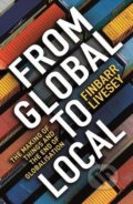 From Global To Local - Finbarr Livesey, Profile Books, 2017