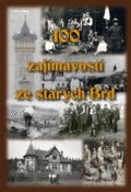 100 zajímavostí ze starých Brd - Kolektiv autorů, Starý most, 2016