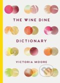 Kniha: The Wine Dine Dictionary (Victoria Moore)