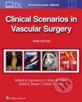 Kniha: Clinical Scenarios In Vascular Surgery 3 (Caitlin Whitney, PETER HENKE, Kellie R., M.D. Brown, GILBERT R. a JR UPCHURCH). Wolters Kluwer Health, 2024