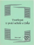 Kniha: Tvořivost v práci učitele a žáka : sborník z celostátního semináře k problematice tvořivosti v práci učitele a žáka, Brno, 30.1.1996 (Paido). Paido, 1996