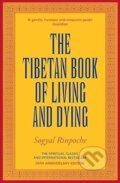 Kniha: The Tibetan Book Of Living And Dying (Sogyal Rinpoche)