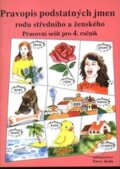 Kniha: Pravopis podstatných jmen rodu ženského a středního - pracovní sešit pro 4. ročník (NNS). NNS, 2015
