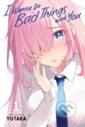 Kniha: I Wanna Do Bad Things With You Vol 1 (Yutaka). Viz Media, 2024