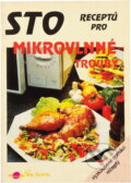 Kniha: Sto receptů pro mikrovlnné trouby : vyzkoušené domácí recepty (Karel Koudelka). Saturn, 1997