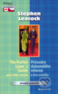 The Perfect Lover´s Guide and other stories / Průvodce dokonalého milence a jiné povídky - Stephen Leacock, Garamond, 2006