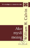 Kniha: Ako myslí mozog (William H. Calvin). Kalligram, 2000