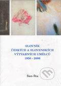 Slovník českých a slovenských výtvarných umělců 1950 - 2006 (Šan-Šta), 2006