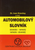 Automobilový slovník - slovensko-nemecký a nemecko-slovenský - Ivan Krenčey a kol., CCJ-Fremdsprachenzentrum
