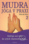 Mudra jóga v praxi 2 - Kim da Silva, 2006