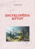 Encyklopédia mýtov - František Lešník, Vydavateľstvo Spolku slovenských spisovateľov, 2017