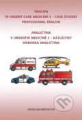 Angličtina v urgentní medicíně 3 / English in Urgent Care Medicine 3 - Irena Baumruková, Irena Baumruková, 2017