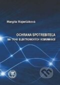 Ochrana spotrebiteľa na trhu elektronických komunikácií - Margita Majerčáková, EDIS, 2017