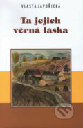 Kniha: Ta jejich věrná láska (Vlasta Javořická). Akcent, 2002