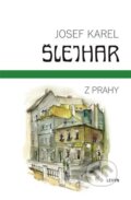 Kniha: Z Prahy (Josef Karel Šlejhar). LEVYN, s.r.o., 2024