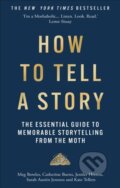 Kniha: How to Tell a Story (Meg Bowles, Catherine Burns, Jenifer Hixson, Sarah Austin Jenness a Kate Tellers)