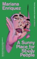 Kniha: A Sunny Place for Shady People (Mariana Enríquez)