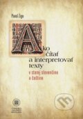 Kniha: Ako čítať a interpretovať texty v starej slovenčine a češtine (Pavol Žigo). Univerzita Komenského Bratislava, 2024