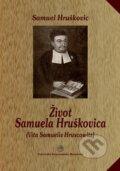 Kniha: Život Samuela Hruškovica (Samuel Hruškovic). Univerzita Komenského Bratislava, 2006