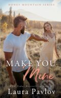 Kniha: Make You Mine (Laura Pavlov). IngramSpark, 2022